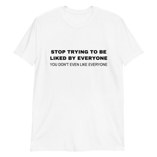 Women's STOP TRYING TO BE LIKED Short-Sleeve T-Shirt